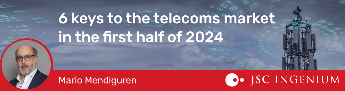 JSC Ingenium - Blog: 6 keys to understanding what has happened in the Telco market in the first half of 2024