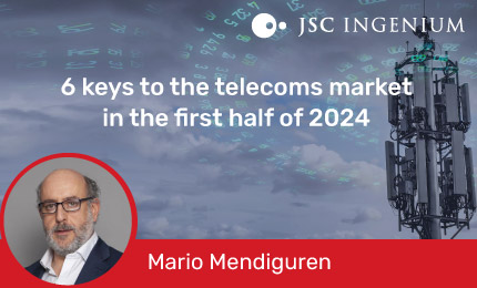 JSC Ingenium - Blog: 6 keys to understanding what has happened in the Telco market in the first half of 2024