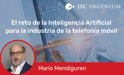 JSC Ingenium - Blog: El reto de la Inteligencia Artificial para la industria de la telefonía móvil