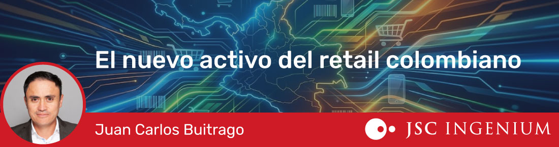 JSC Ingenium - Blog: El nuevo activo del retail colombiano